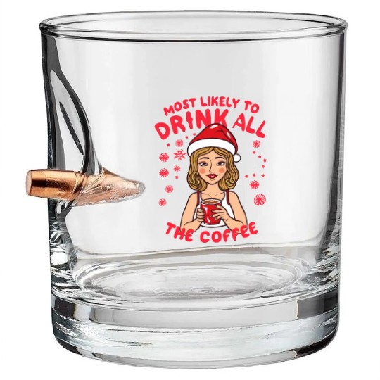 Santa Claus Most Likely To Drink All The Coffee Bullet Whiskey Glasses