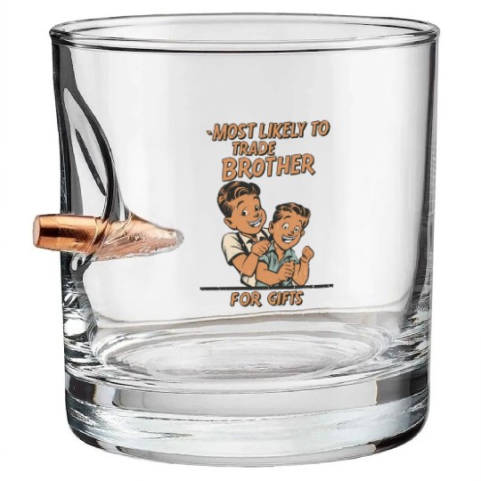 Christmas Most Likely To Trade Brother For Gifts Bullet Whiskey Glasses