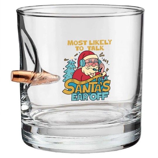 Christmas Most Likely To Talk Santa's Ear Off Snow Bullet Whiskey Glasses