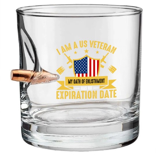 I am a Veteran My Oath of Enlistment Has No - Bullet Whiskey Glasses