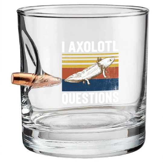I Axolotl Questions I Ask A Lot Of Questions Pun Bullet Whiskey Glasses