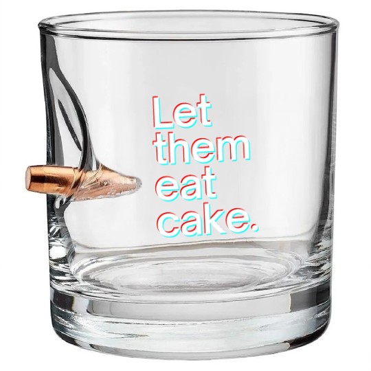 Let them eat cake Bullet Whiskey Glasses