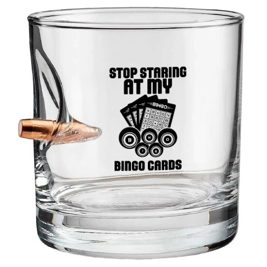 Stop Staring At My Bingo Cards Bingo Lover Gambler Bullet Whiskey Glasses
