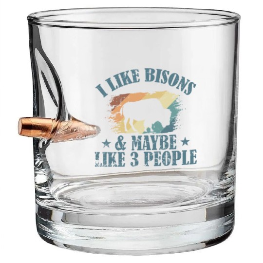 I Like Bisons and Maybe Like 3 People Bullet Whiskey Glasses