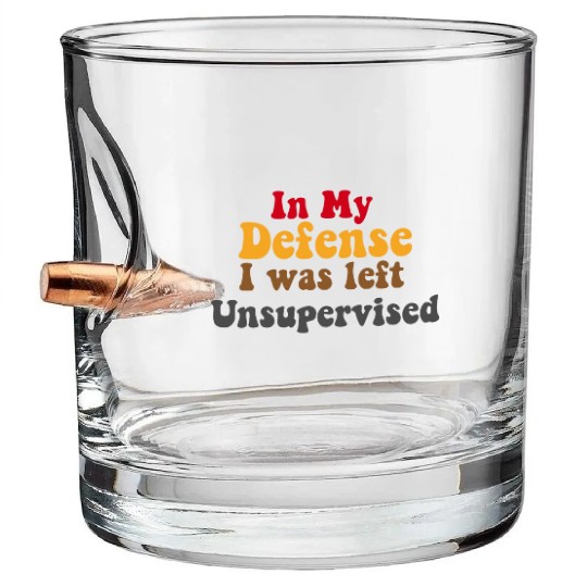 In My Defense Unsupervised Funny Saying Gift Bullet Whiskey Glasses