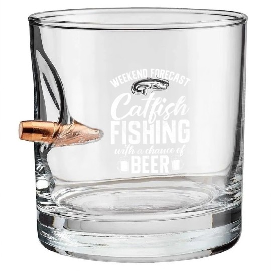 Weekend Forecast Catfish Fishing With A Chance Of Bullet Whiskey Glasses