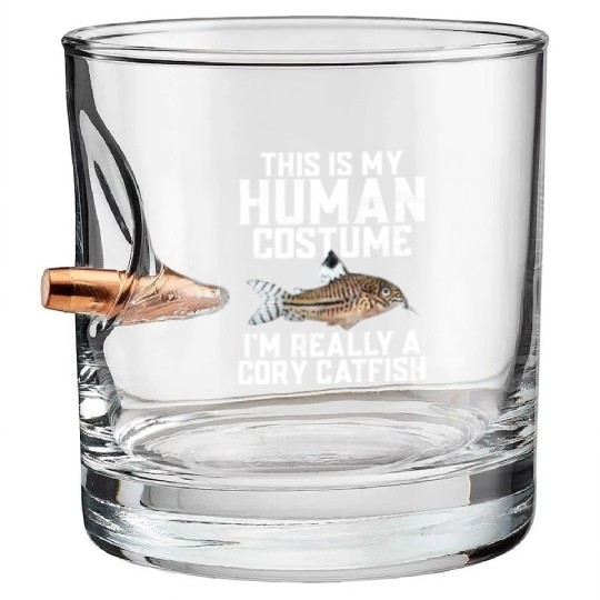This Is My Human Costume Im Really A Cory Catfish Bullet Whiskey Glasses