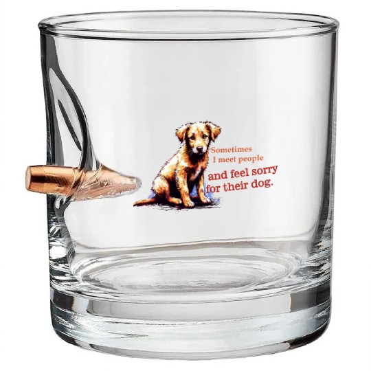 Snarky - Sometimes I feel Sorry for the Dog Bullet Whiskey Glasses
