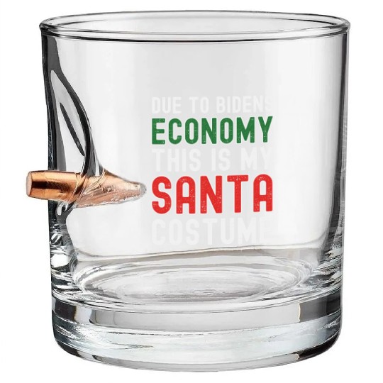Due to Biden's Economy this is my Santa costume Bullet Whiskey Glasses