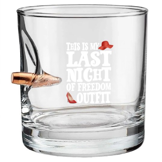 This is my Last Night of freedom outfit Bullet Whiskey Glasses