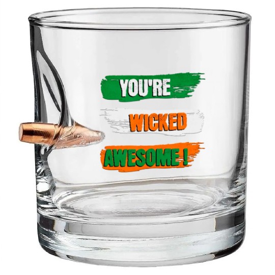 You're Wicked Awesome Graphic Bullet Whiskey Glasses