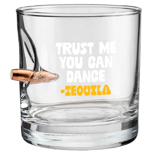 Trust Me You Can Dance. Tequila Funny Mexican Bullet Whiskey Glasses