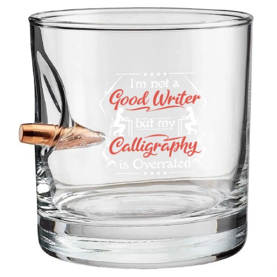 not good writer but my Calligraphy is overated Bullet Whiskey Glasses