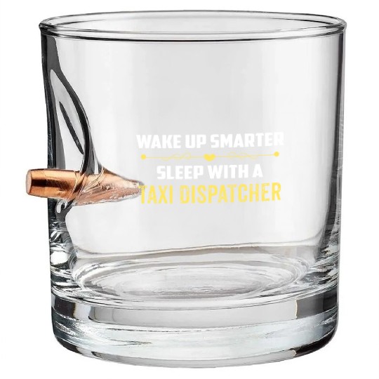 Wake Up Smarter Sleep With A TAXI DISPATCHER Bullet Whiskey Glasses