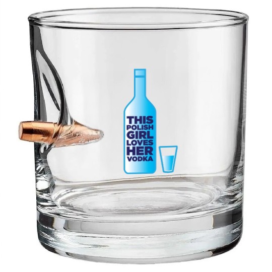 this polish girl loves her vodka Bullet Whiskey Glasses