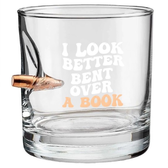 I Look Better Bent Over A Book Saying Humor Quote Bullet Whiskey Glasses