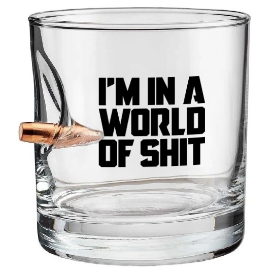 I'm In A World Of Shit Bullet Whiskey Glasses