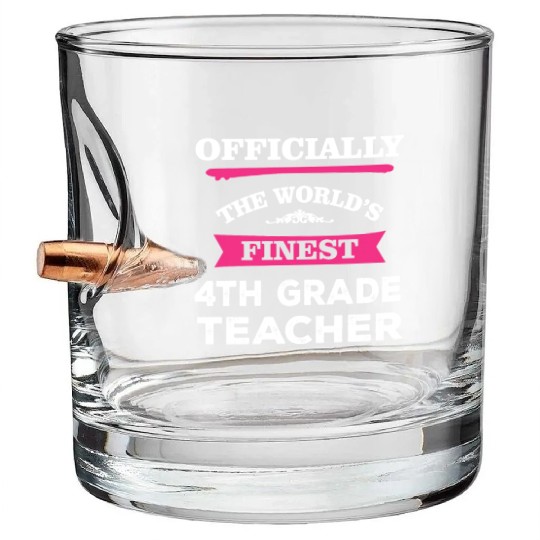 The World's Finest 4th Grade Teacher Bullet Whiskey Glasses