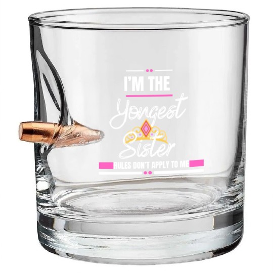 I Am The Youngest Sister Sibling Love Family Bullet Whiskey Glasses
