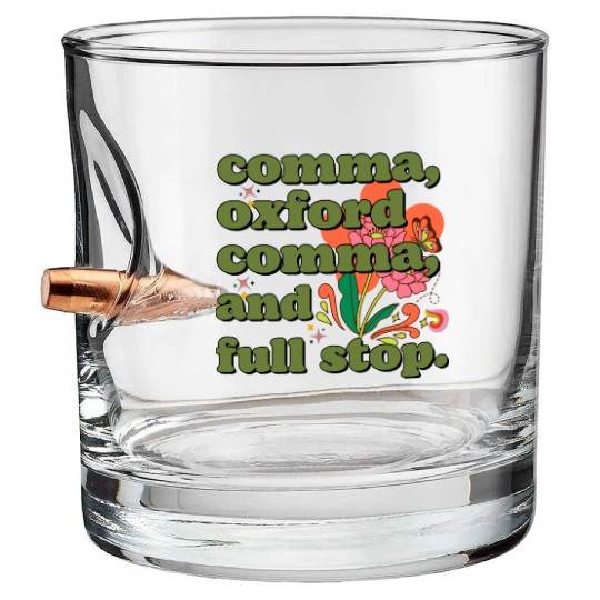 Oxford comma. For grammar students and teachers Bullet Whiskey Glasses