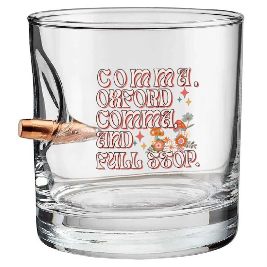 Oxford comma. For grammar students and teachers Bullet Whiskey Glasses