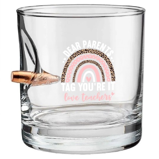 Dear Parents Tag You're It Love Teachers Leopard Bullet Whiskey Glasses