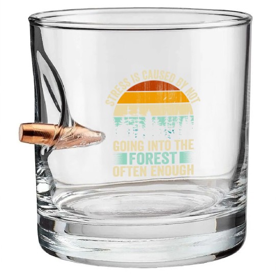 Stress Is Caused By Not Going Into The Forest Bullet Whiskey Glasses