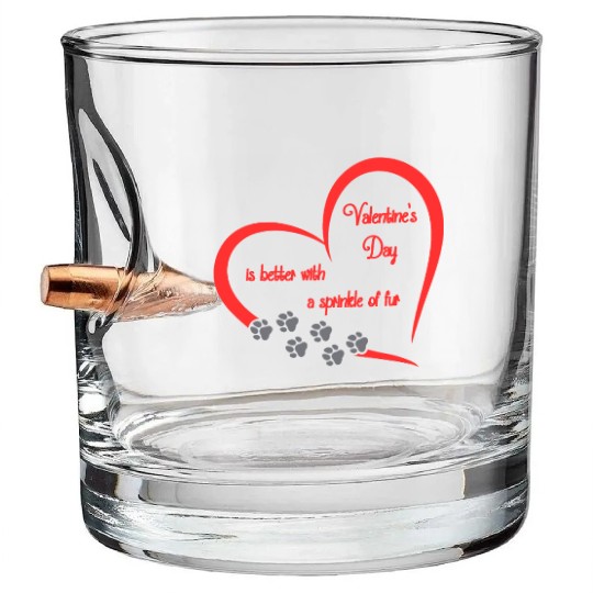 Valentine's Day is better with a sprinkle of fur Bullet Whiskey Glasses