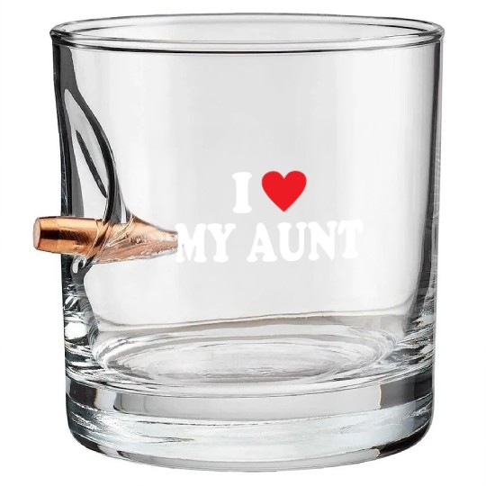 I Love My Aunt Bullet Whiskey Glasses