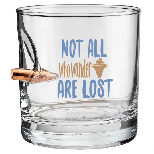 Not all who wander are lost Bullet Whiskey Glasses