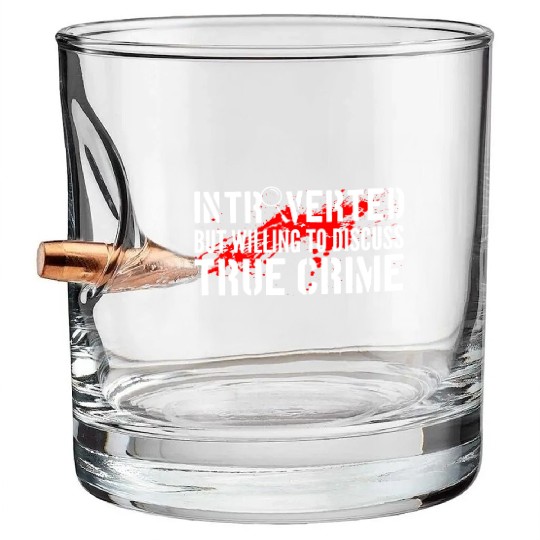 Introverted But Willing To Discuss True Crime Bullet Whiskey Glasses