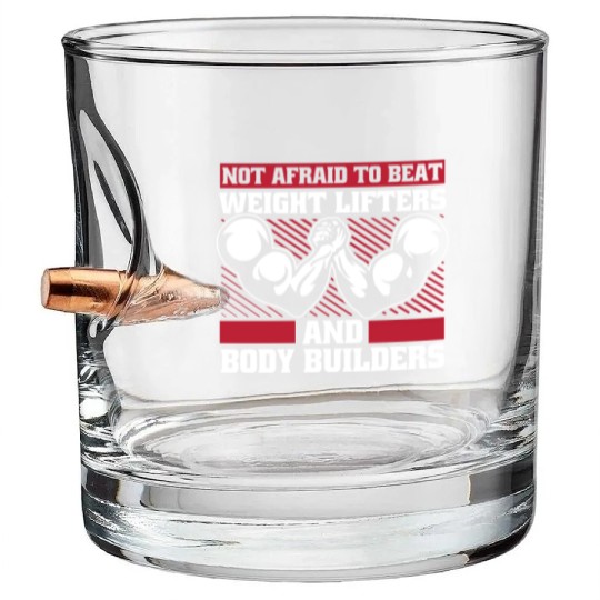 Not Afraid To Beat Weight Lifters Exercise Arm Bullet Whiskey Glasses