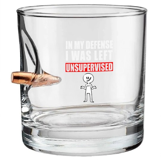 In My Defense I Was Left Unsupervised Bullet Whiskey Glasses