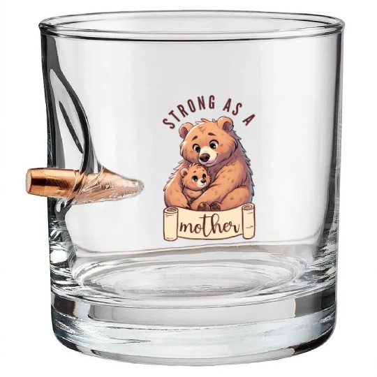Strong as a Mother Bear Embrace Bullet Whiskey Glasses