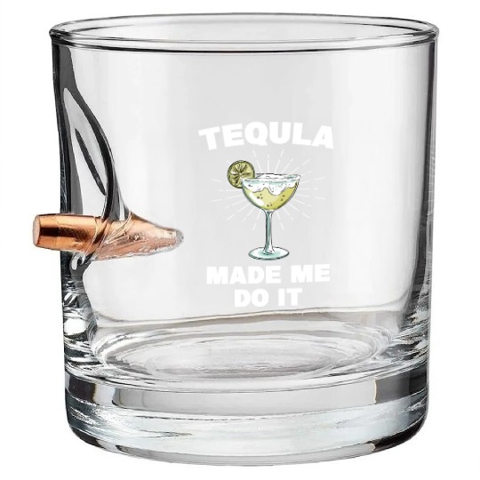 Tequila Made Me Do It Funny Tequila Saying Bullet Whiskey Glasses