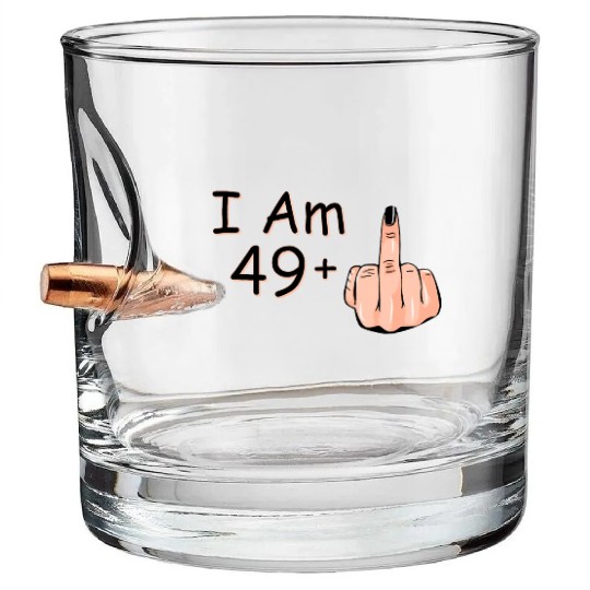 I Am 49 + 1 Middle Finger Bullet Whiskey Glasses I Am 49 Plus,
