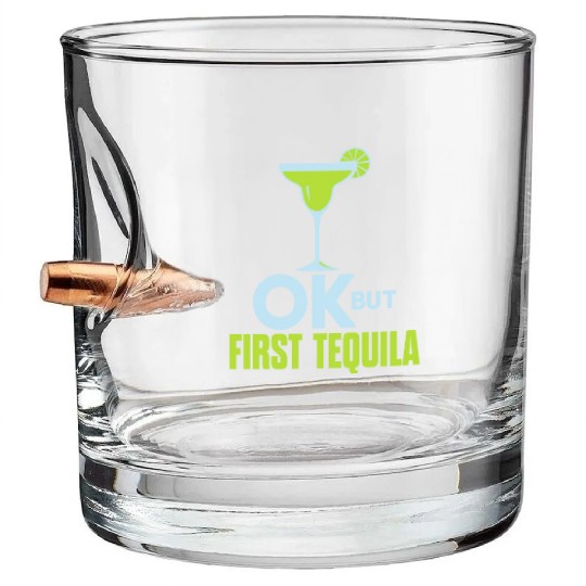 OK But First Tequila Drunk Lover Bullet Whiskey Glasses Alcohol