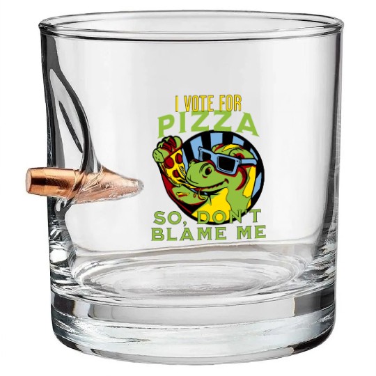 I Vote Pizza So Don't Blame Me Bullet Whiskey Glasses