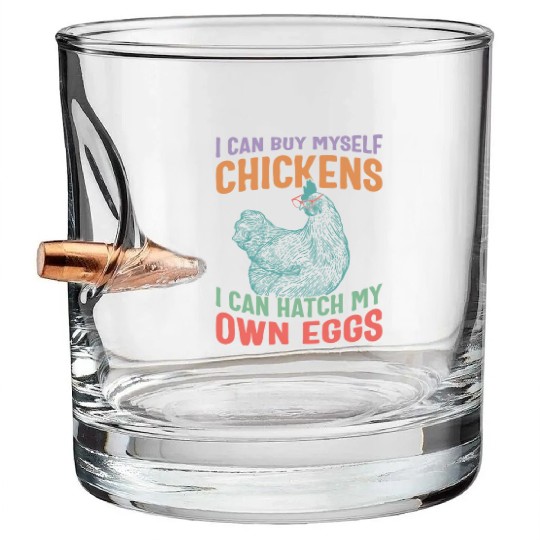 Chicken Bullet Whiskey Glasses, I Can Buy Myself Chickens I Can