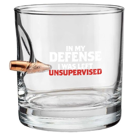 In My Defense I Was Left Unsupervised Funny Gift Bullet Whiskey Glasses