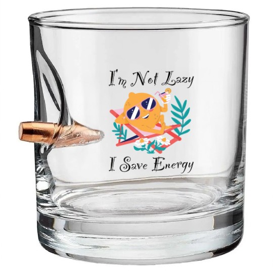 I M Not Lazy I Save Energy Lemon Faul Funny Bullet Whiskey Glasses