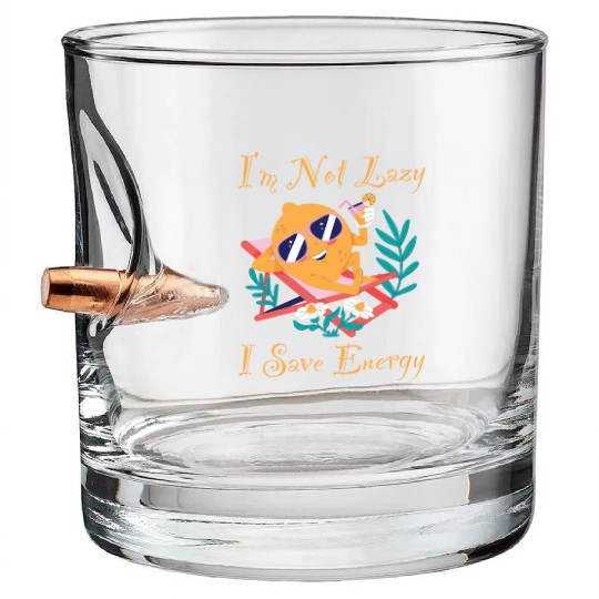 I M Not Lazy I Save Energy Lemon Faul Funny Bullet Whiskey Glasses