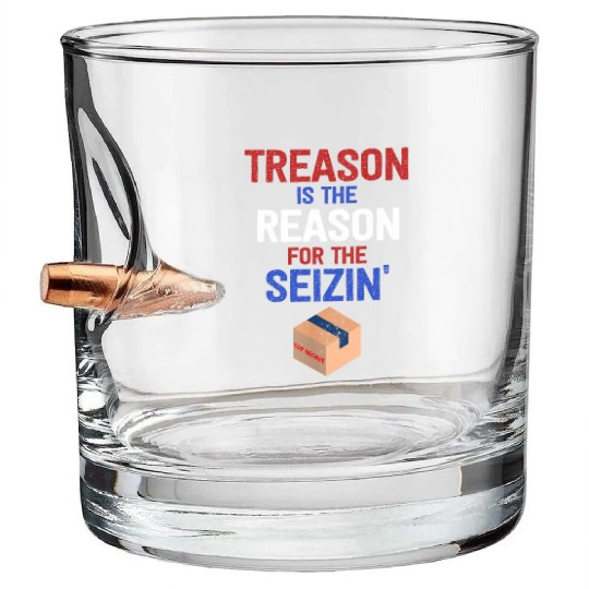 Treason is the Reason for the Seizin FBI Raid Bullet Whiskey Glasses