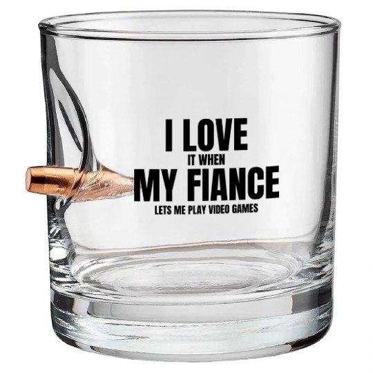 I Love It When My Fiance Lets Me Play Video Games Bullet Whiskey Glasses