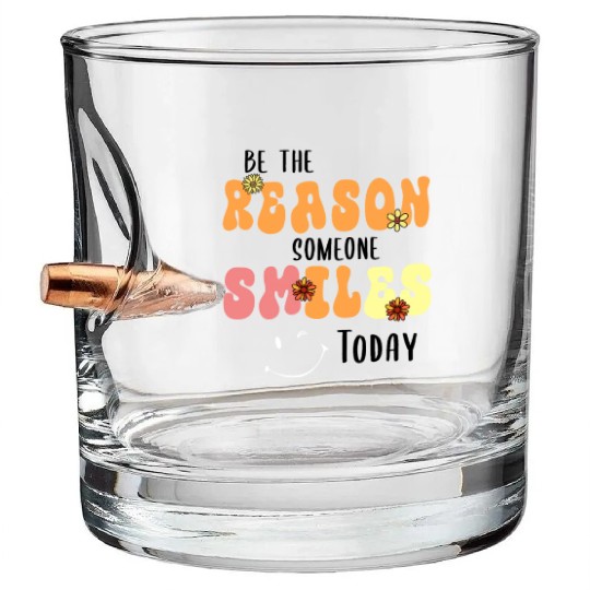 Be the Reason Someone Smiles Today Kindness Bullet Whiskey Glasses