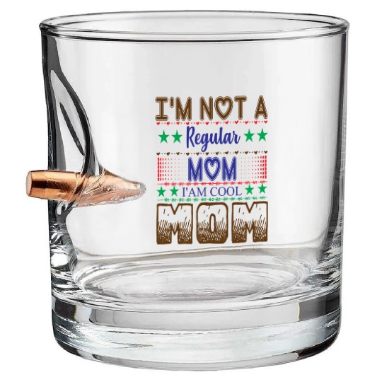 I'm not a regular mom I am cool mom Bullet Whiskey Glasses