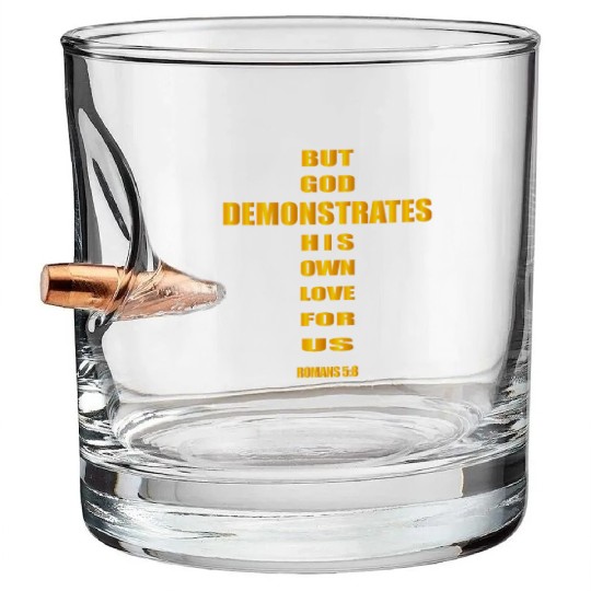 But God demonstrates his own love for us romans5:8 Bullet Whiskey Glasses
