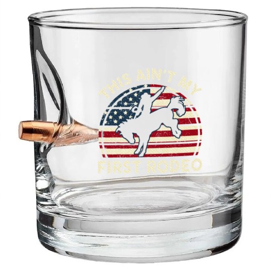 Aint My First Rodeo Funny Western Horse Riding Bullet Whiskey Glasses