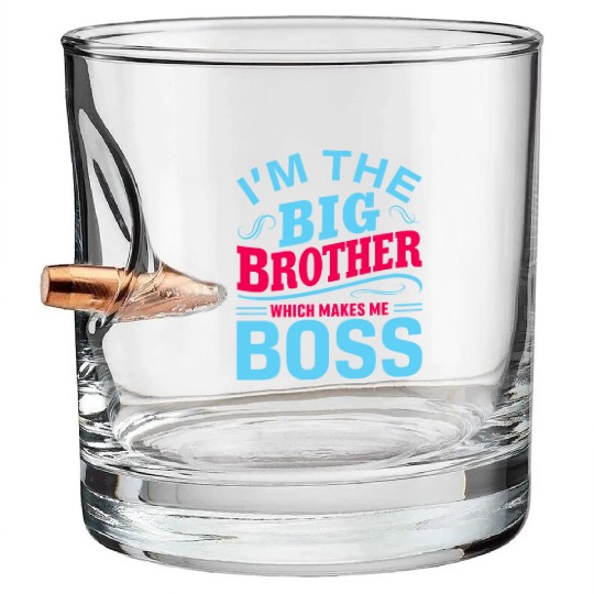 I m The Big Brother Which Makes Me The Boss Bullet Whiskey Glasses