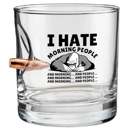 I Hate Morning People | Animal Kingkong | Quote Bullet Whiskey Glasses